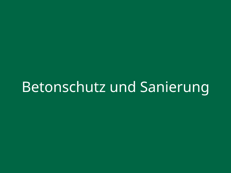Betonschutz und Sanierung