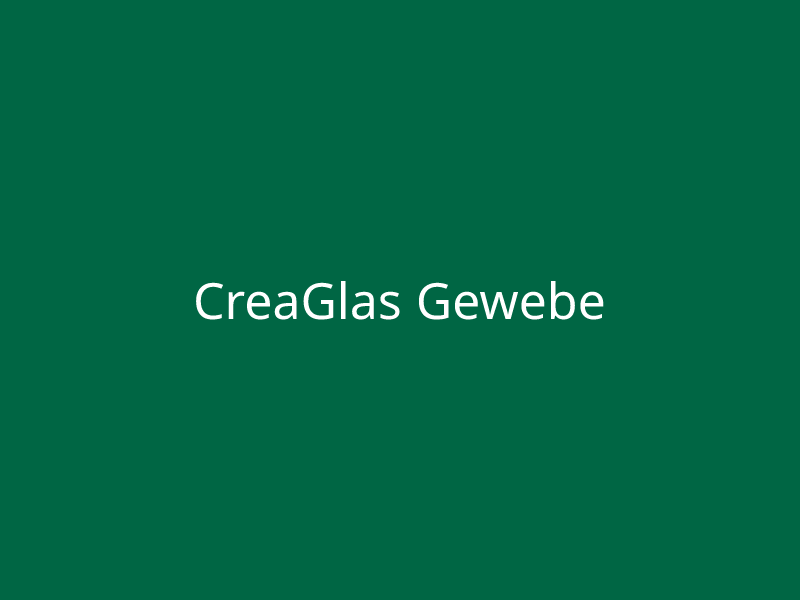 CreaGlas Gewebe