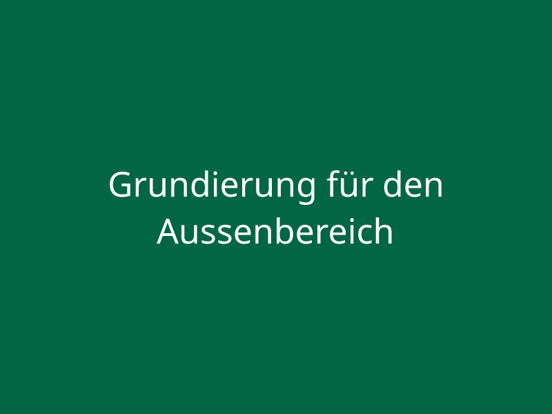 Grundierung für den Aussenbereich