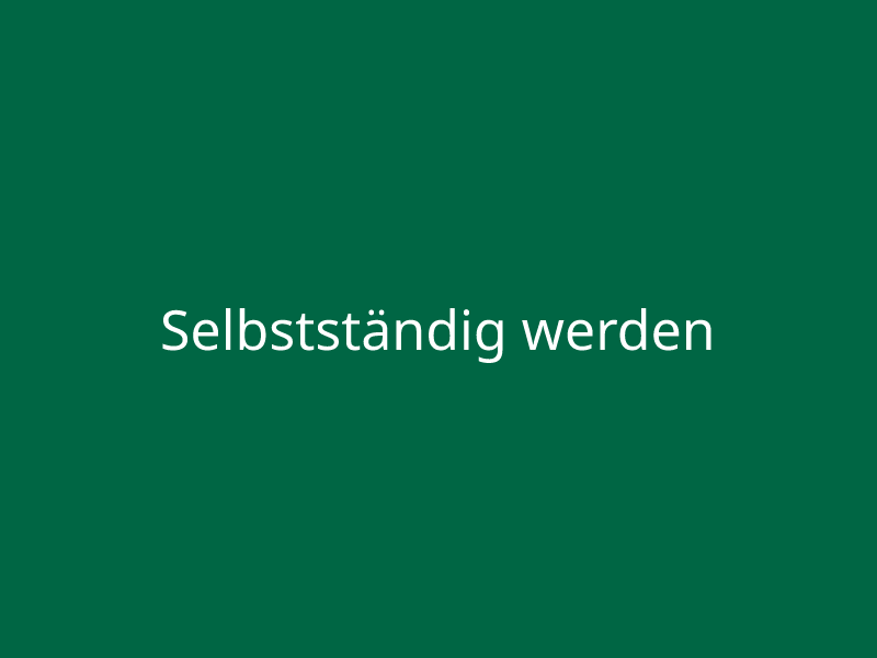 Selbstständig werden