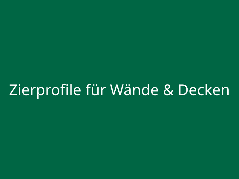 Zierprofile für Wände & Decken